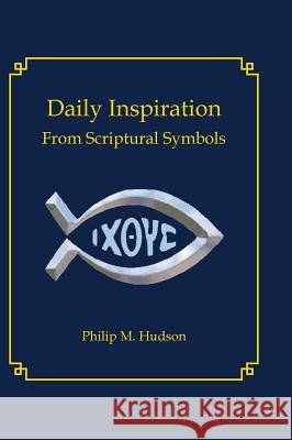 Daily Inspiration: From Scriptural Symbols Philip M. Hudson 9781943650439 Bookcrafters - książka