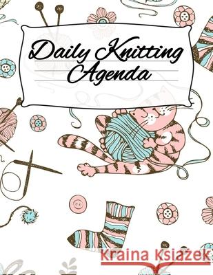 Daily Knitting Agenda: Personal Knitting Planner For Inspiration & Motivation Infinit You 9783743994270 Infinit Craft - książka