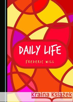 Daily Life Frederic Will 9781527535015 Cambridge Scholars Publishing - książka