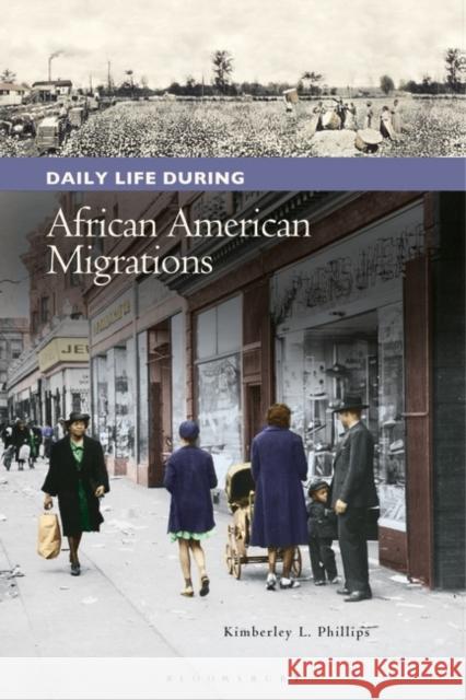 Daily Life during African American Migrations Phillips, Kimberley L. 9780313343735 Greenwood - książka