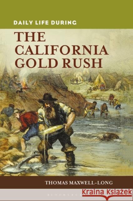 Daily Life during the California Gold Rush Thomas Maxwell Long 9780313363092 Greenwood - książka