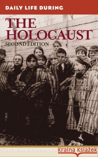 Daily Life During the Holocaust Soumerai, Eve Nussbaum 9780313353086 Greenwood Press - książka