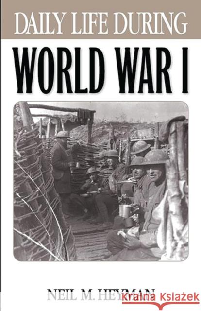 Daily Life During World War I Neil M. Heyman 9780313315008 Greenwood Press - książka