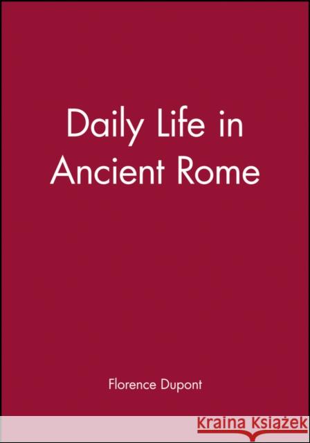 Daily Life in Ancient Rome Florence DuPont Christopher Woodall 9780631193951 Blackwell Publishers - książka