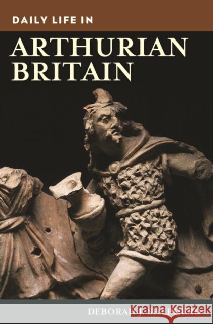 Daily Life in Arthurian Britain Deborah J. Shepherd   9780313332951 Greenwood Press - książka