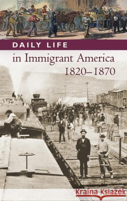 Daily Life in Immigrant America, 1820-1870 James M. Berquist 9780313336980 Greenwood Press - książka