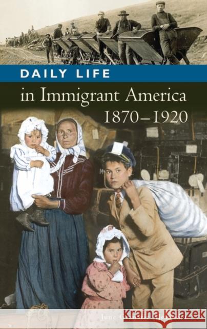 Daily Life in Immigrant America, 1870-1920 June Granatir Alexander 9780313335624 Greenwood Press - książka