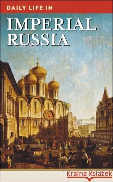 Daily Life in Imperial Russia Greta Bucher 9780313341229 Greenwood Press - książka