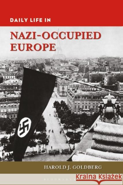 Daily Life in Nazi-Occupied Europe Harold J. Goldberg 9781440859113 Greenwood - książka