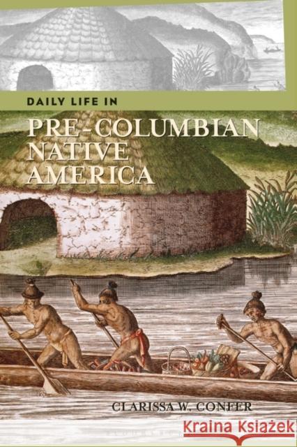 Daily Life in Pre-Columbian Native America Clarissa W. Confer 9780313337437 Greenwood Press - książka