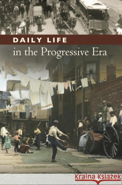 Daily Life in the Progressive Era Steven L. Piott 9780313381843 Greenwood - książka