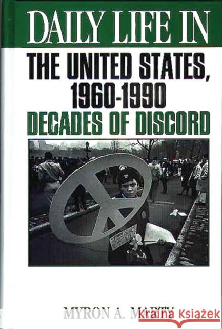 Daily Life in the United States, 1960-1990: Decades of Discord Marty, Myron A. 9780313295546 Greenwood Press - książka