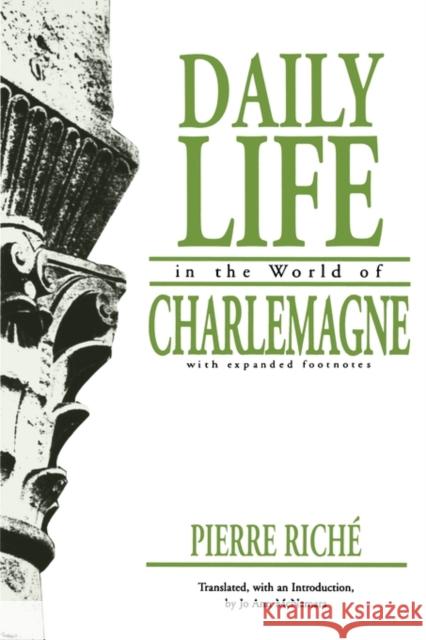 Daily Life in the World of Charlemagne: With Expanded Footnotes Riché, Pierre 9780812210965 University of Pennsylvania Press - książka