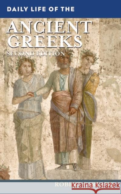 Daily Life of the Ancient Greeks Garland, Robert 9780313358142 Greenwood Press - książka
