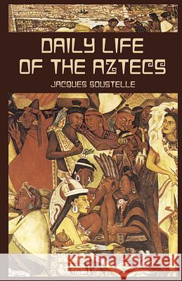 Daily Life of the Aztecs Jacques Soustelle 9780486424859 Dover Publications - książka