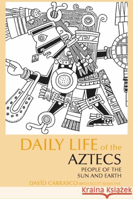 Daily Life of the Aztecs : People of the Sun and Earth Carrasco 9780872209336 GAZELLE DISTRIBUTION TRADE GXC - książka