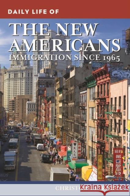 Daily Life of the New Americans: Immigration since 1965 Strobel, Christoph 9780313363139 Heinemann Educational Books - książka