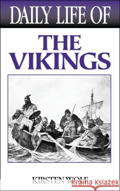 Daily Life of the Vikings Kirsten Wolf 9780313322693 Greenwood Press - książka