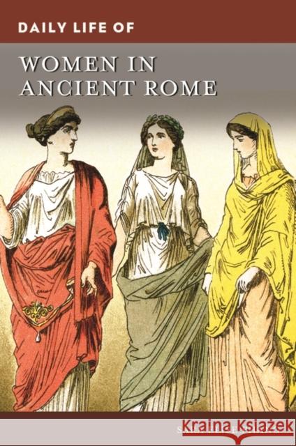 Daily Life of Women in Ancient Rome Sara Elise Phang 9781440871689 Greenwood - książka