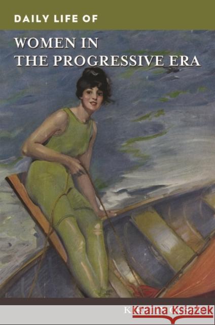 Daily Life of Women in the Progressive Era Kirstin Olsen 9781440863288 Greenwood - książka