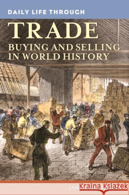 Daily Life through Trade: Buying and Selling in World History Anderson, James 9780313363245 Greenwood - książka