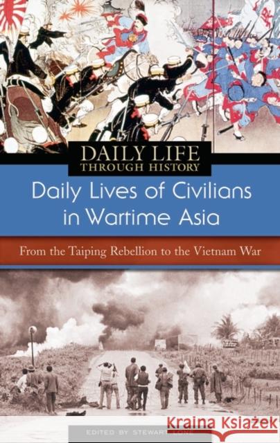 Daily Lives of Civilians in Wartime Asia: From the Taiping Rebellion to the Vietnam War Lone, Stewart 9780313336843 Greenwood Press - książka
