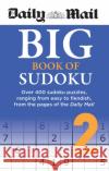 Daily Mail Big Book of Sudoku Volume 2: Over 400 sudokus, ranging from easy to fiendish, from the pages of the Daily Mail Daily Mail 9780600636816 Octopus Publishing Group