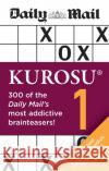 Daily Mail Kurosu Volume 1: 300 of the Daily Mail's most addictive brainteaser puzzles Daily Mail 9780600636823 Octopus Publishing Group