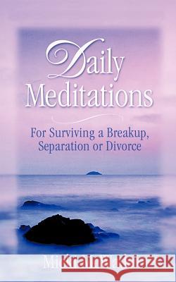 Daily Meditations: for Surviving a Breakup, Separation or Divorce McWade, Micki 9781463447878 Authorhouse - książka