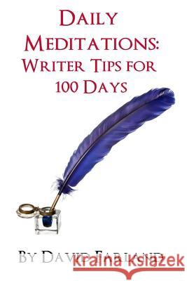 Daily Meditations: Writer Tips for 100 Days David Farland 9781502927835 Createspace Independent Publishing Platform - książka