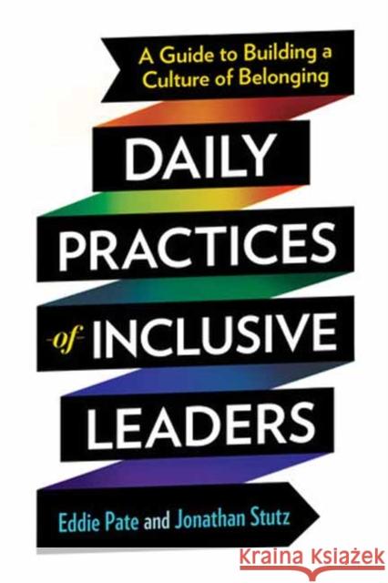 Daily Practices of Inclusive Leaders: A Guide to Building a Culture of Belonging Jonathan Stutz 9781523006410 Berrett-Koehler Publishers - książka