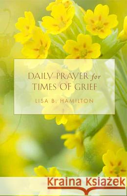 Daily Prayer for Times of Grief Lisa B. Hamilton 9781612611280 Paraclete Press (MA) - książka