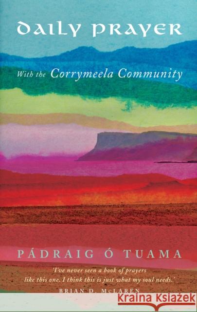 Daily Prayer with the Corrymeela Community Pádraig Ó Tuama 9781848258686 Canterbury Press Norwich - książka