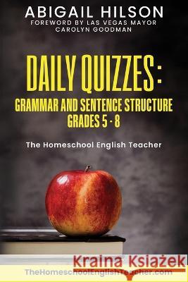 Daily Quizzes: Grammar and Sentence Structure Grades 5-8 Abigail Hilson   9780989088992 Personal Dynamics Publishing - książka