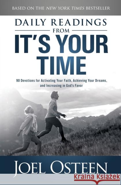 Daily Reading from It's Your Time: 90 Devotions for Activating Your Faith, Achieving Your Dreams, and Increasing in Gods Favor Osteen, Joel 9781982140328 Howard Books - książka