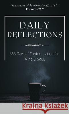 Daily Reflections: 365 Days of Contemplation for Mind & Soul Robert N. Jacobs 9781803811642 Grosvenor House Publishing Ltd - książka