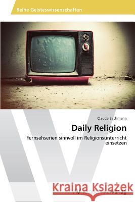 Daily Religion Bachmann, Claude 9783639486285 AV Akademikerverlag - książka
