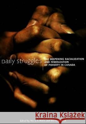 Daily Struggles : The Deepening Racialization and Feminization of Poverty in Canada  9781551303390 CANADIAN SCHOLARS PRESS - książka