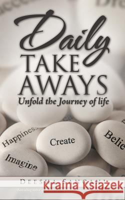 Daily Take Aways: Unfold the Journey of life Deesha Sangani 9781543701555 Partridge India - książka