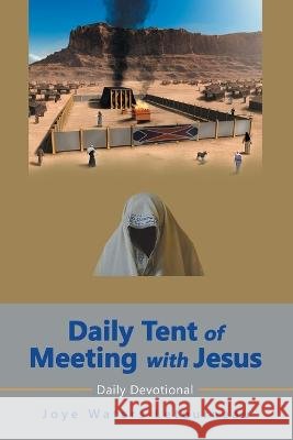 Daily Tent of Meeting with Jesus: Daily Devotional Joye Waters Letourneau 9781664295049 WestBow Press - książka