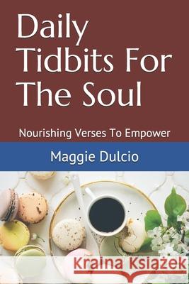 Daily Tidbits For The Soul: Nourishing Verses To Empower Maggie Dulcio 9781700173805 Independently Published - książka