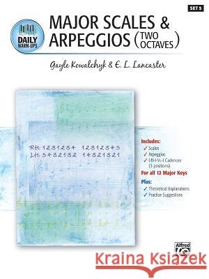 Daily Warm-Ups, Bk 5: Major Scales & Arpeggios (Two Octaves) Gayle Kowalchyk E. L. Lancaster 9781470629526 Alfred Music - książka