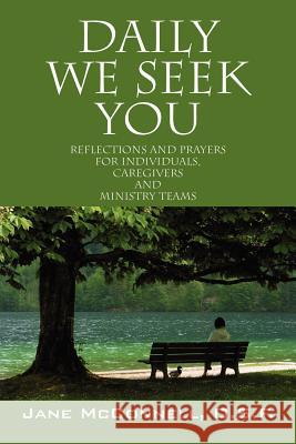 Daily We Seek You: Reflections and Prayers for Individuals, Caregivers and Ministry Teams McConnell Osf, Jane 9781432781651 Outside the Box. - książka