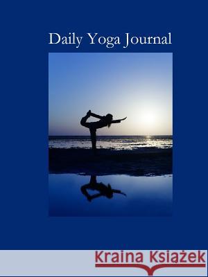 Daily Yoga Journal Cheryl Yale-Bruedigam 9781365648335 Lulu.com - książka
