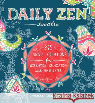 Daily Zen Doodles: 365 Tangle Creations for Inspiration, Relaxation and Joy Meera Lee Patel 9781612433592 Ulysses Press - książka