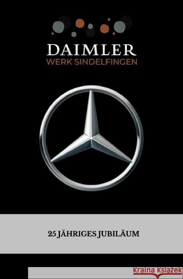 DAIMLER Werk Sindelfingen: 25 jähriges (Firmen)jubiläumsbuch | Tage- & Erinnerungsbuch | (120 Seiten - Liniert) Format: ca. DINA5 | Glanzcover -weißes Premiumpapier Productions, A. T. 9783754127254 epubli - książka