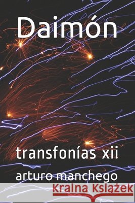 Daimón: transfonías xii Manchego, Arturo 9781660345205 Independently Published - książka