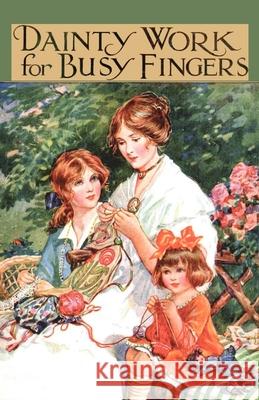 Dainty Work for Busy Fingers - A Book of Needlework, Knitting and Crochet for Girls Sibbald, M. 9781444657616 Pook Press - książka