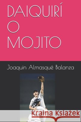 Daiquirí O Mojito Almasqué Balanza, Joaquin 9788409254262 Joaquin Almasque Balanza - książka