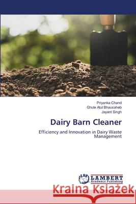 Dairy Barn Cleaner Priyanka Chand Ghule Atul Bhausaheb Jayant Singh 9786207810321 LAP Lambert Academic Publishing - książka